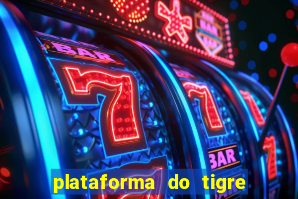 plataforma do tigre que paga no cadastro